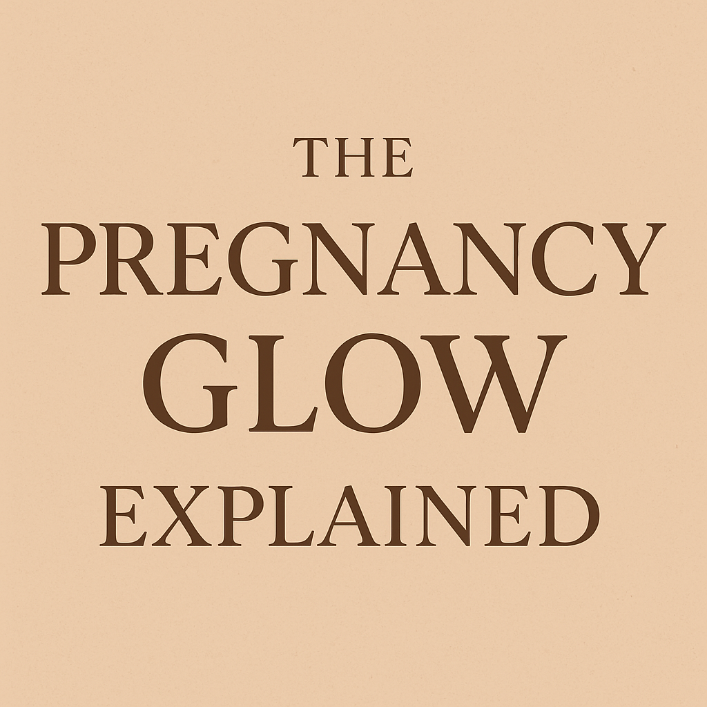 The Pregnancy Glow Explained: What’s Really Happening to Your Skin